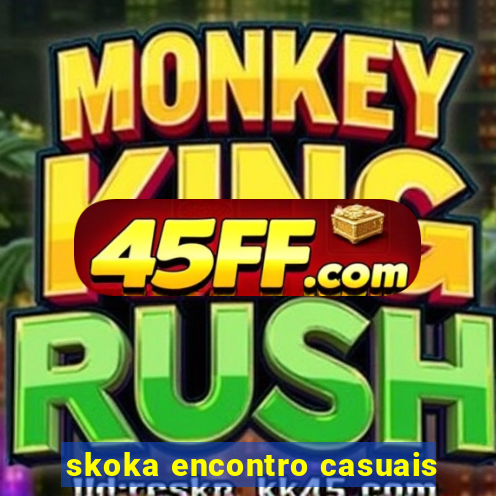skoka encontro casuais